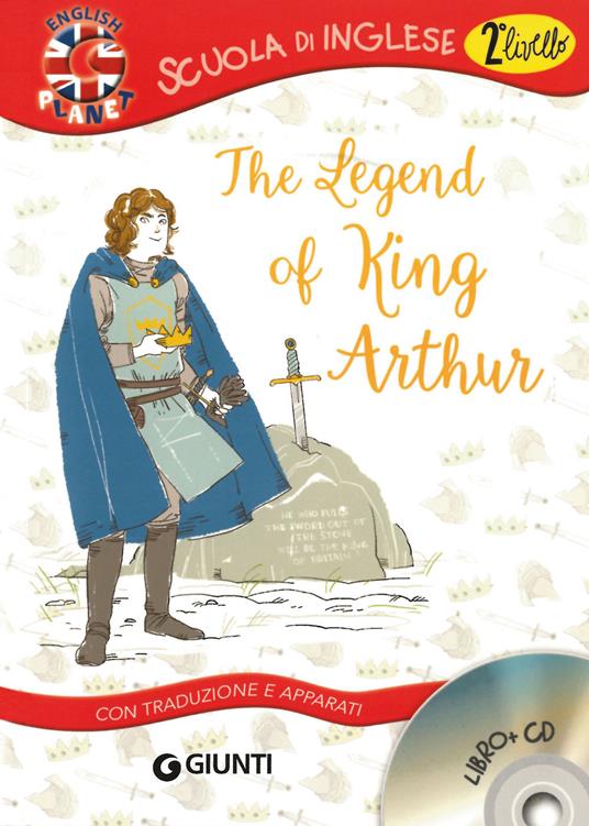 The legend of King Arthur. Con traduzione e dizionario. Con CD Audio - copertina