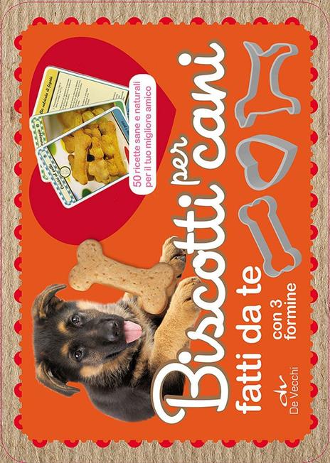 Biscotti per cani fatti da te. 50 ricette sane e naturali per il tuo miglior amico. Con gadget - copertina