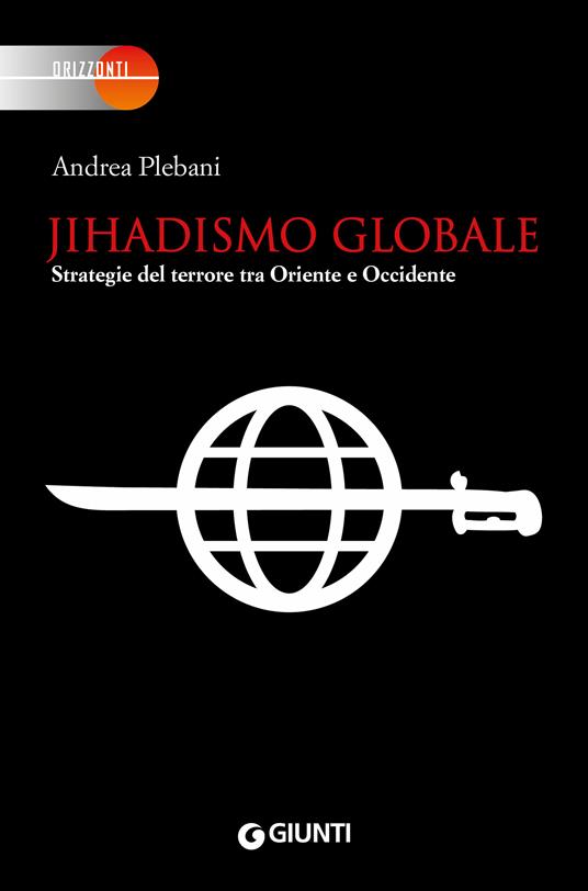Jihadismo globale. Strategie del terrore tra Oriente e Occidente - Andrea Plebani - ebook