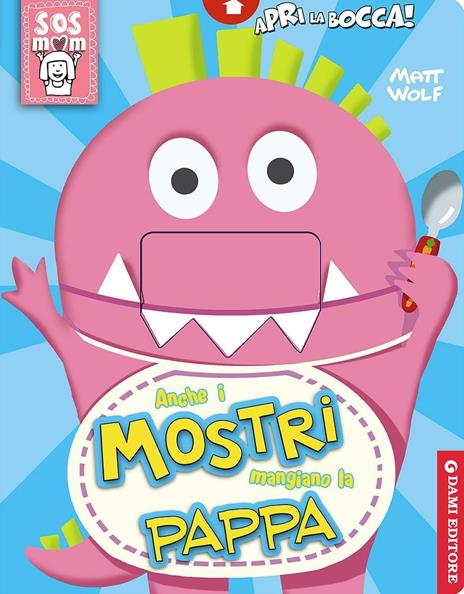 Anche i mostri mangiano la pappa. Ediz. illustrata - Anna Casalis,Matt Wolf - copertina