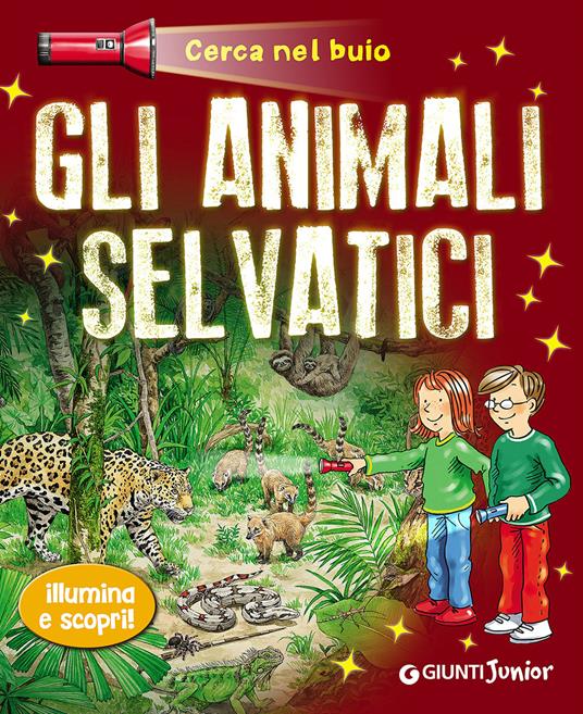 Gli animali selvatici. Cerca nel buio. Illumina e scopri! Con gadget - Sandra Noa - copertina