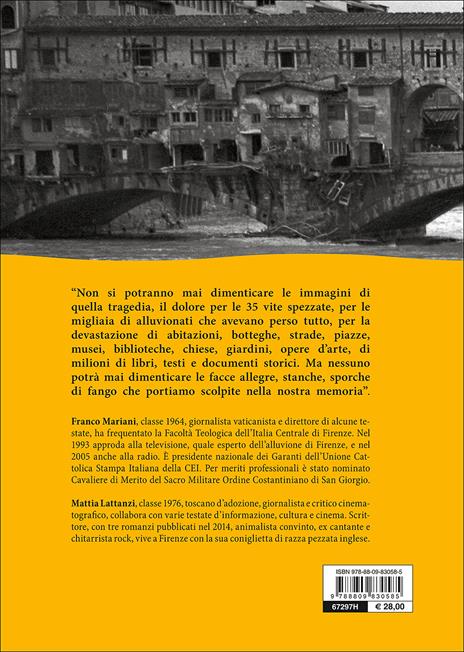 Firenze 1966: l'alluvione. Risorgere dal fango. 50 anni dopo: testimonianze, documenti, memorie di una città offesa. Ediz. illustrata - Franco Mariani,Mattia Lattanzi - 2