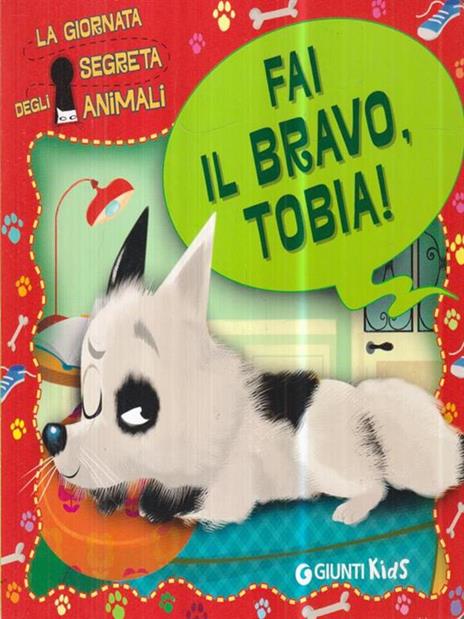 Fai il bravo, Tobia! La giornata segreta degli animali. Ediz. illustrata - Elisa Fratton - copertina