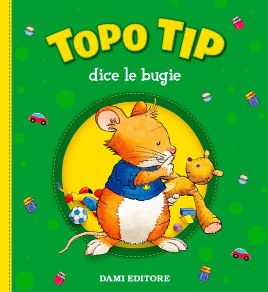 Topo Tip dice le bugie - Anna Casalis - Libro - Dami Editore - Topo Tip