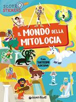 Il mondo della mitologia. Con adesivi. Ediz. illustrata