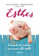 Esther. Il mondo si cambia un cuore alla volta