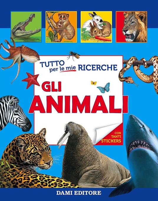 Tutto per le mie ricerche. Gli animali. Con adesivi. Ediz. illustrata - copertina