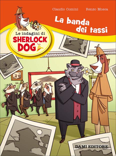 La banda dei tassi. Le indagini di Sherlock Dog - Renzo Mosca,Claudio Comini - copertina