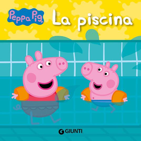 La piscina. Peppa Pig. Ediz. a colori - Silvia D'Achille - Libro