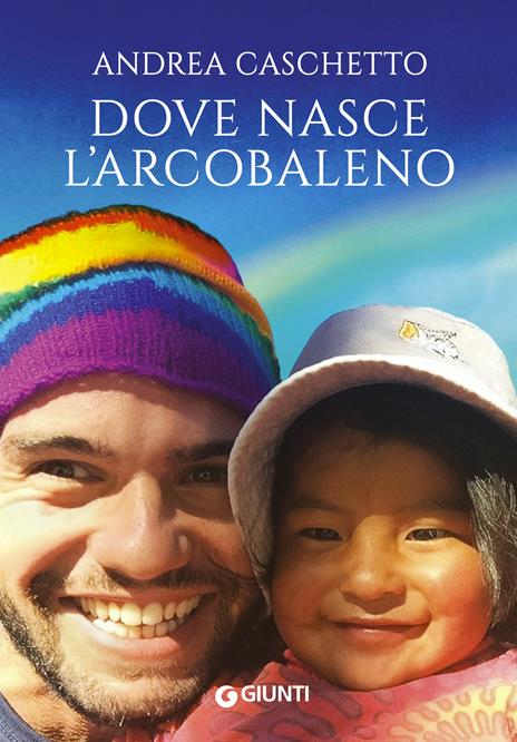 Dove nasce l'arcobaleno - Andrea Caschetto,Chiara Belliti - ebook