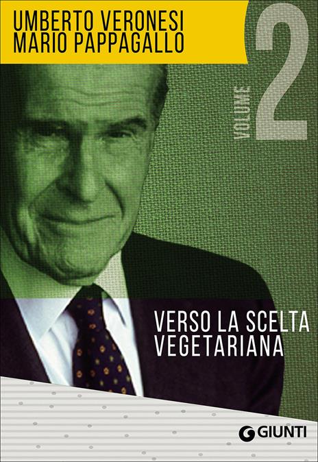 I segreti della lunga vita-Verso la scelta vegetariana - Umberto Veronesi,Mario Pappagallo - 2