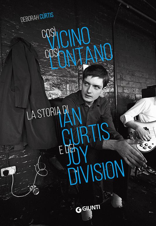 Così vicino, così lontano. La storia di Ian Curtis e dei Joy Division - Deborah Curtis - copertina