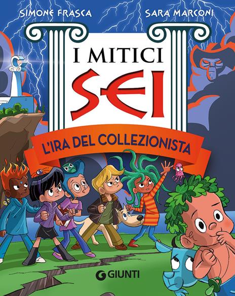 L'ira del collezionista. I mitici sei - Simone Frasca,Sara Marconi - copertina