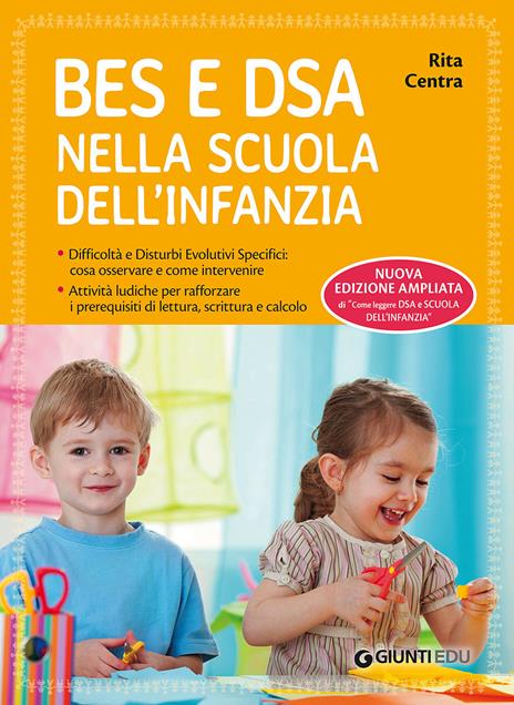 BES e DSA nella scuola dell'infanzia. Difficoltà e disturbi evolutivi specifici: cosa osservare e come intervenire. Attività ludiche per rafforzare i prerequisiti di lettura, scrittura e calcolo. Ediz. ampliata - Rita Centra - copertina