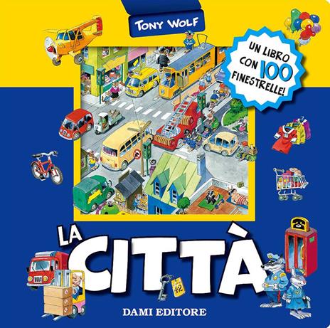 La città. Ediz. a colori - Anna Casalis,Tony Wolf - copertina