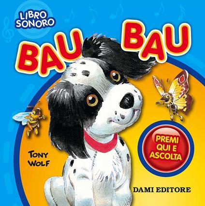 Bau bau. Premi e ascolta. Ediz. a colori - Silvia D'Achille - copertina