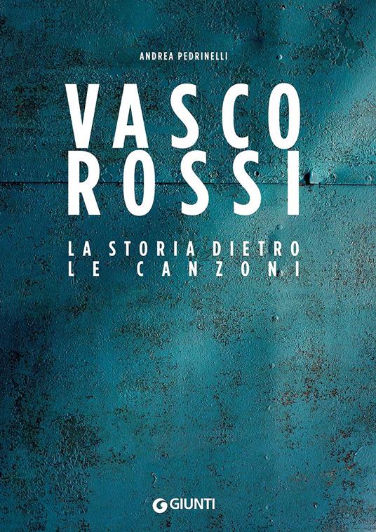 Vasco Rossi. La storia dietro le canzoni - Andrea Pedrinelli - copertina