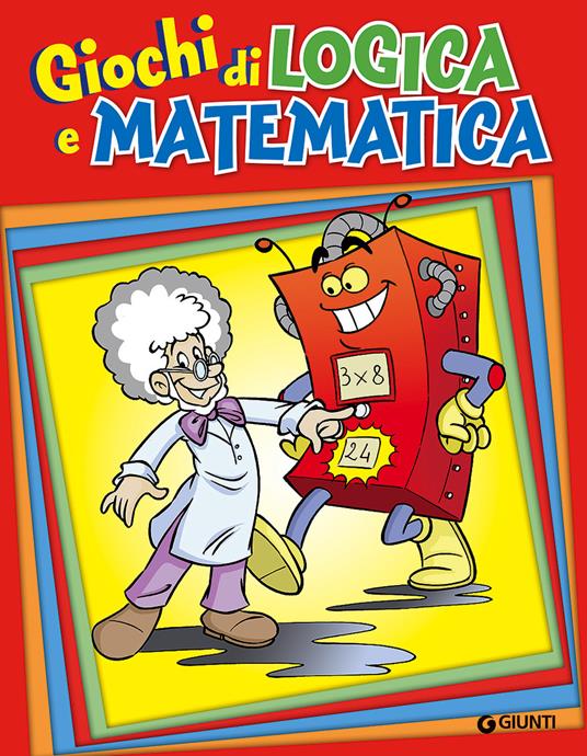 Giochi di logica e matematica - Emanuele Del Medico,Elvira Marinelli - copertina