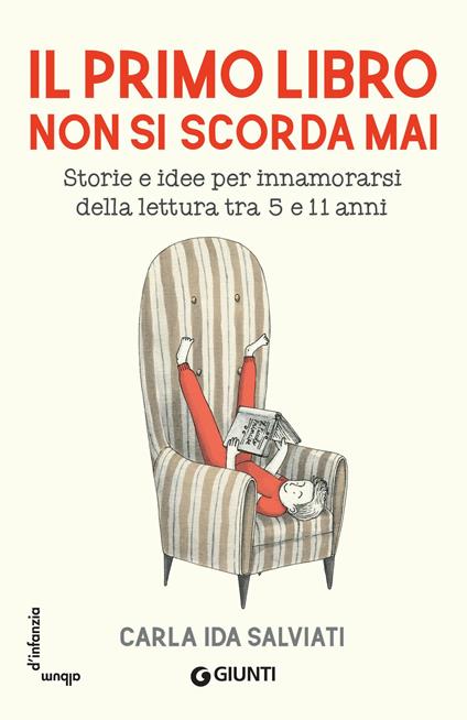 Il primo libro non si scorda mai. Storie e idee per innamorarsi della lettura tra 5 e 11 anni - Carla Ida Salviati - ebook