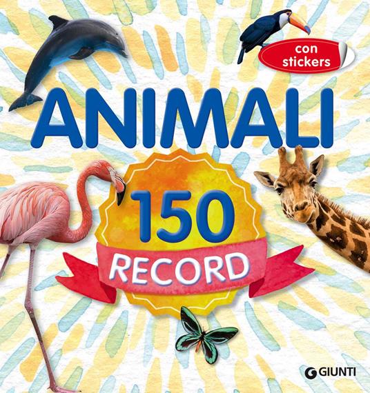 Animali 150 record. Con adesivi. Ediz. a colori - copertina