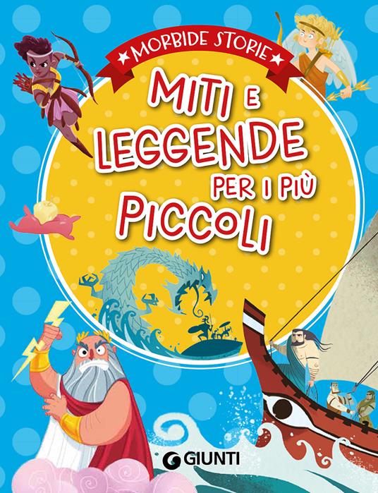 Miti e leggende per i più piccoli. Ediz. a colori - Elisa Prati,Rosalba Troiano,Annalisa Lay - copertina