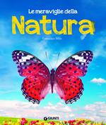 Le meraviglie della natura. Ediz. a colori