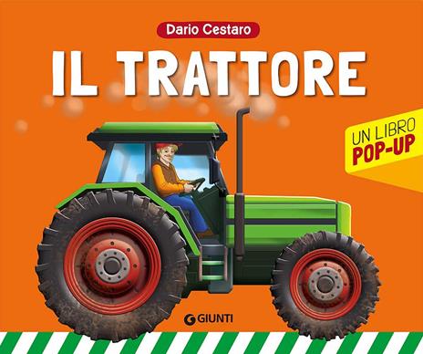 Il trattore. Un libro pop-up. Ediz. illustrata - Dario Cestaro - copertina