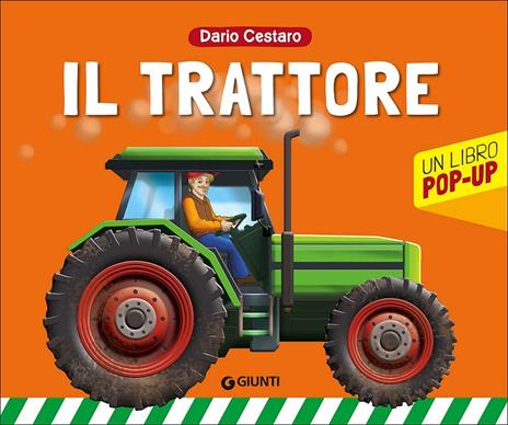 Il trattore. Un libro pop-up. Ediz. a colori - Dario Cestaro - copertina