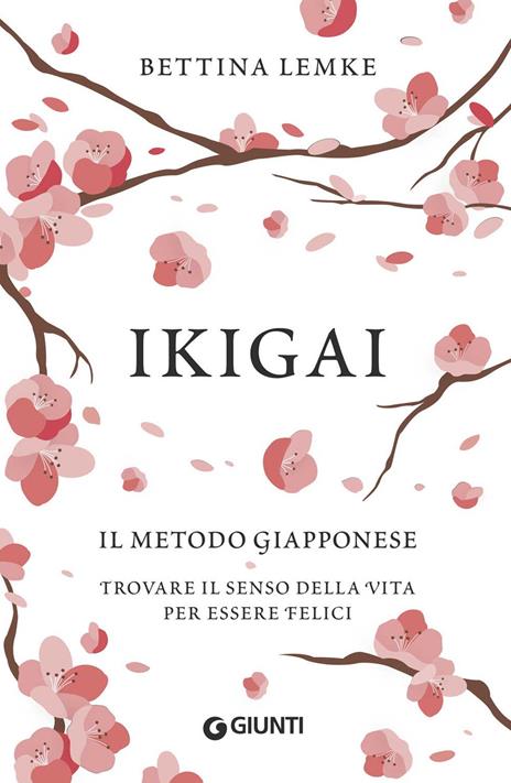 Ikigai. Il metodo giapponese. Trovare il senso della vita per essere felici - Bettina Lemke - copertina