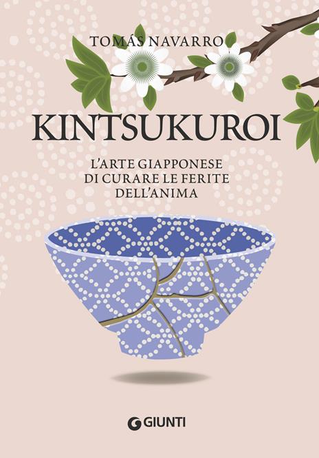 Kintsukuroi. L'arte giapponese di curare le ferite dell'anima - Tomas Navarro - copertina