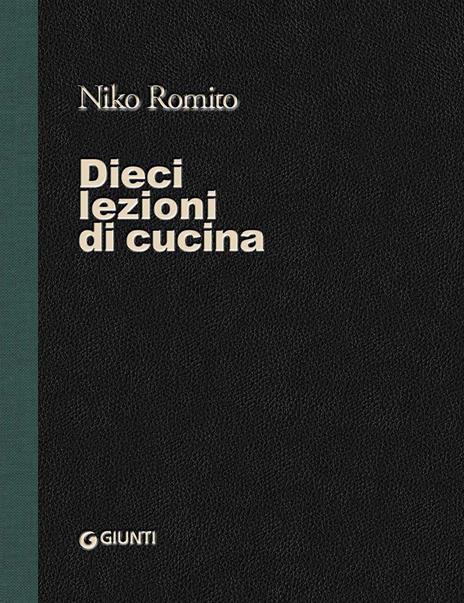 Dieci lezioni di cucina - Niko Romito,Laura Lazzaroni - copertina