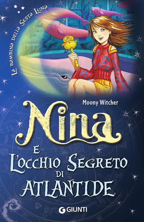Nina e l'occhio segreto di Atlantide - Moony Witcher - copertina