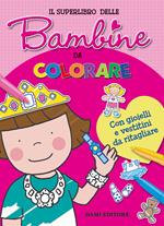 Il superlibro delle bambine da colorare. Con gioielli e vestitini da ritagliare. Con Prodotti vari