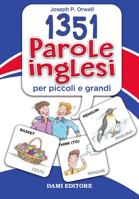 1351 parole inglesi per piccoli e grandi - Joseph P. Orwell,Leeann Bortolussi - copertina