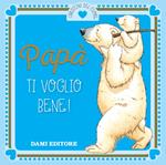 Papà ti voglio bene!