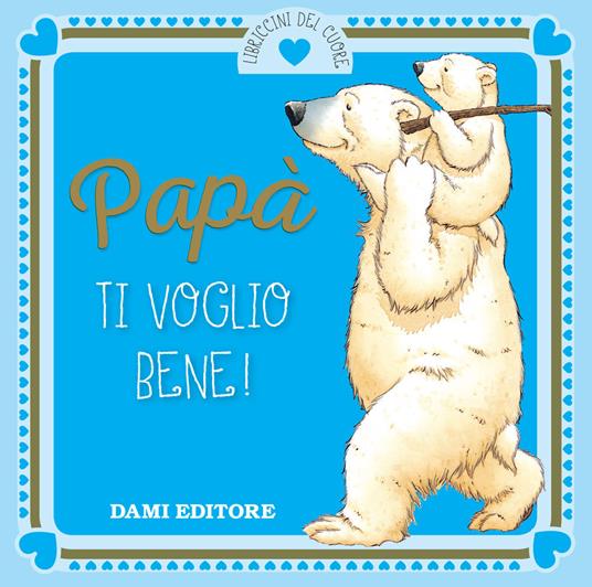 Papà ti voglio bene! - Anna Casalis - copertina