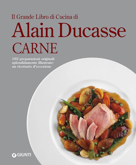 Il grande libro di cucina di Alain Ducasse. Carne - Alain Ducasse - copertina
