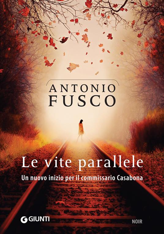 Le vite parallele. Un nuovo inizio per il commissario Casabona - Antonio Fusco - ebook