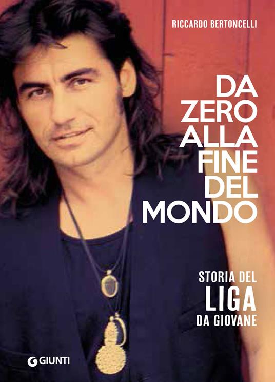 Da zero alla fine mondo. Storia del Liga da giovane - Riccardo Bertoncelli - copertina