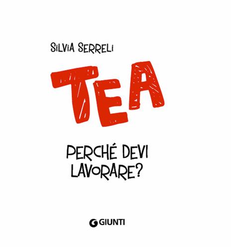 Perché devi lavorare? Tea - Silvia Serreli - 4