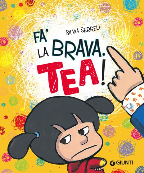 Fa' la brava, Tea! Ediz. illustrata - Silvia Serreli - copertina