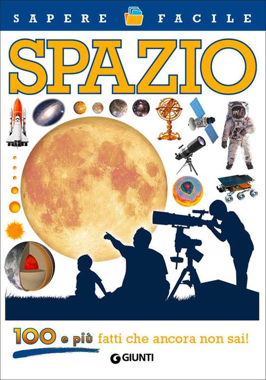 Spazio. 100 e più fatti che ancora non sai! - Francesco Milo - copertina