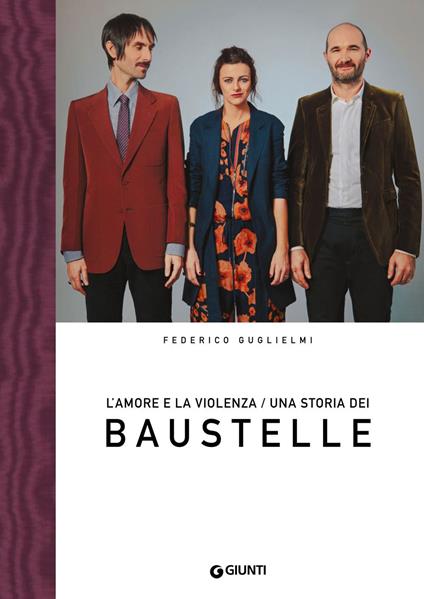 L' amore e la violenza. Una storia dei Baustelle - Federico Guglielmi - ebook