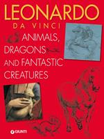 Leonardo da Vinci. Animals, dragons and fantastic creatures