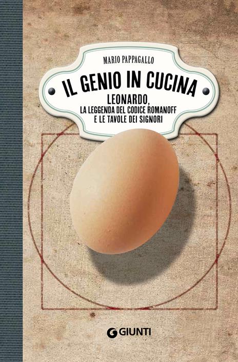 Il genio in cucina. Leonardo, la leggenda del Codice Romanoff e le tavole dei signori - Mario Pappagallo - copertina