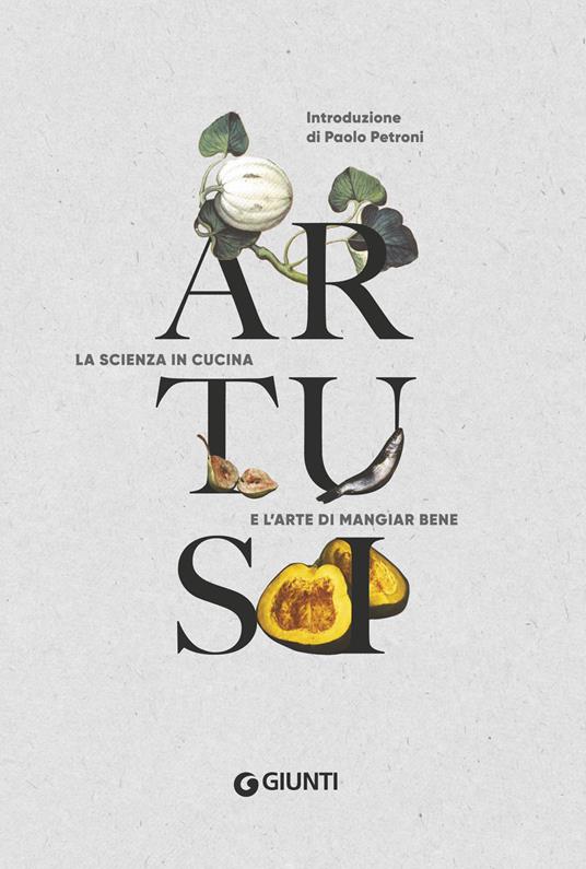 Artusi. La scienza in cucina e l'arte di mangiar bene - Pellegrino Artusi - copertina