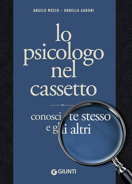 Lo psicologo nel cassetto. Conosci te stesso e gli altri - Angelo Musso,Ornella Gadoni - copertina