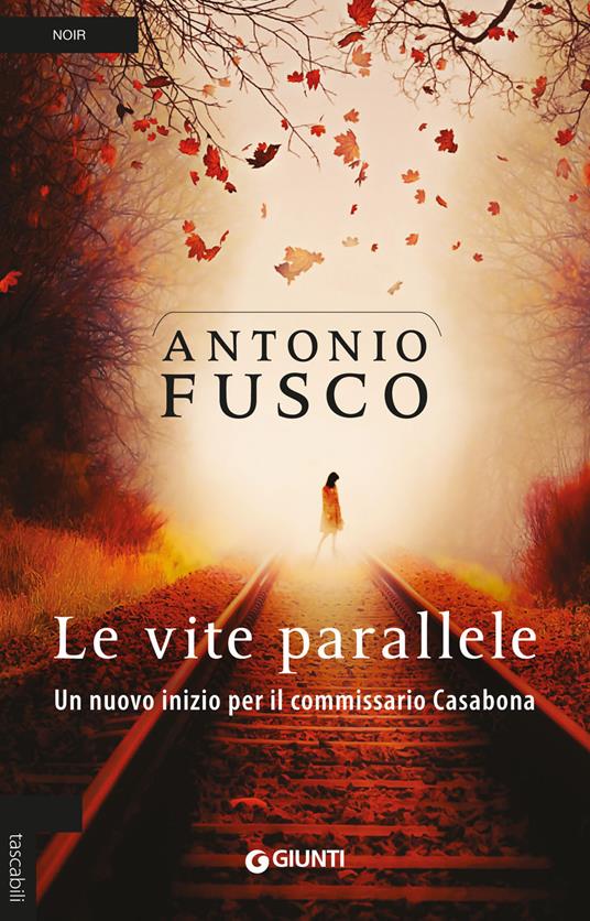 Le vite parallele. Un nuovo inizio per il commissario Casabona - Antonio Fusco - copertina