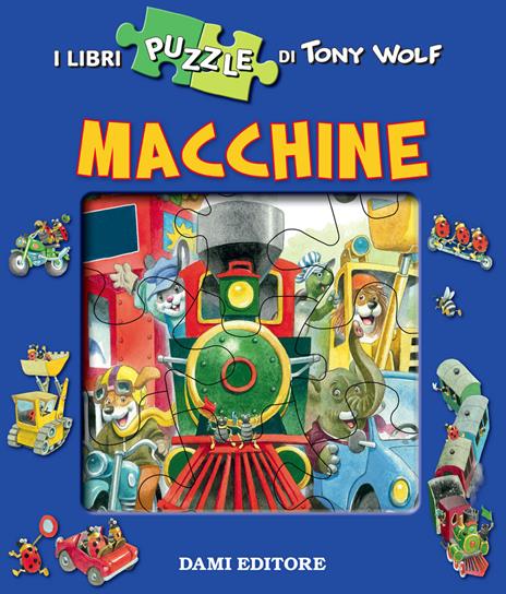 Macchine. Libro puzzle - Tony Wolf,Anna Casalis - copertina