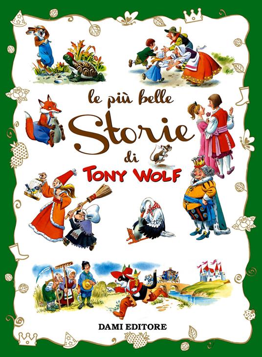 Le più belle storie - Tony Wolf - Libro - Dami Editore - I libri dono